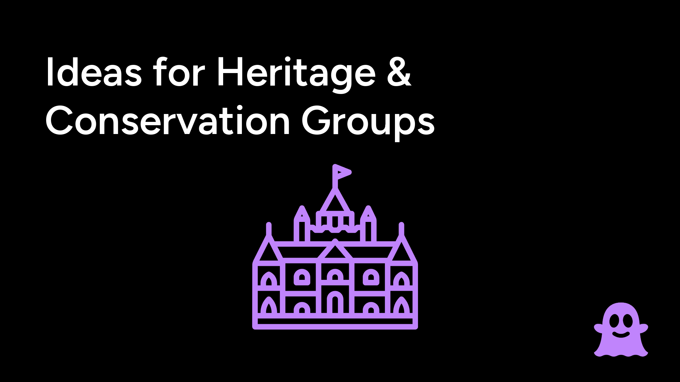 Ideas for Heritage & Conservation Groups 3 heritage